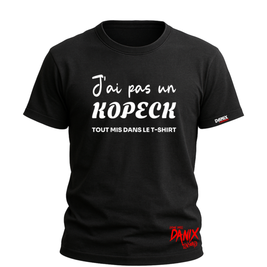 Tshirt J'ai pas un Kopeck (Tout mis dans le t-shirt) [DANIX CENSORED]